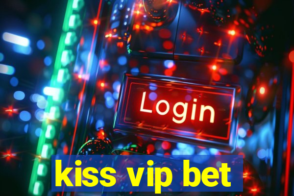 kiss vip bet